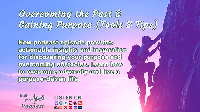 195. E4 – Overcoming the Past & Gaining Purpose (Tools & Tips)